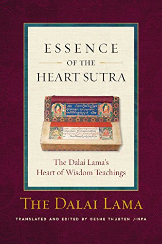 Book cover of Essence of the Heart Sutra: The Dalai Lama's Heart of Wisdom Teachings by Dalai Lama Book cover of Essence of the Heart Sutra: The Dalai Lama's Heart of Wisdom Teachings by Dalai Lama